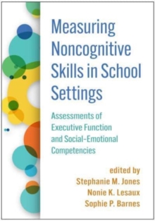 Measuring Noncognitive Skills in School Settings : Assessments of Executive Function and Social-Emotional Competencies