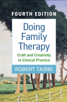 Doing Family Therapy : Craft and Creativity in Clinical Practice