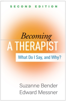 Becoming a Therapist : What Do I Say, and Why?