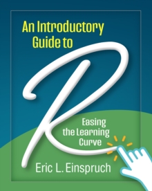 An Introductory Guide to R : Easing the Learning Curve