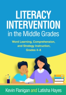 Literacy Intervention in the Middle Grades : Word Learning, Comprehension, and Strategy Instruction, Grades 4-8