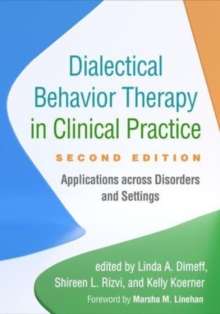 Dialectical Behavior Therapy in Clinical Practice, Second Edition : Applications across Disorders and Settings