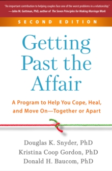 Getting Past the Affair : A Program to Help You Cope, Heal, and Move On--Together or Apart