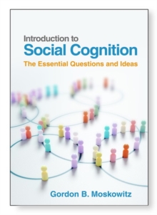 Introduction to Social Cognition : The Essential Questions and Ideas