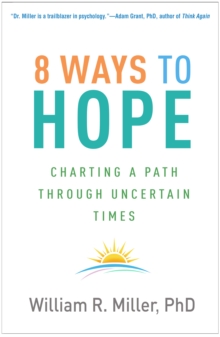 8 Ways to Hope : Charting a Path through Uncertain Times