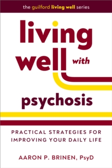 Guilford Publications Living Well With Psychosis , Practical Strategies For Improving Your Daily Life