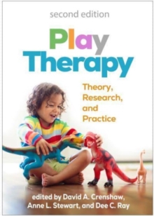 Play Therapy, Second Edition : Theory, Research, And Practice