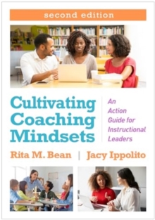 Cultivating Coaching Mindsets, Second Edition : An Action Guide For Instructional Leaders