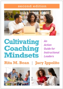 Cultivating Coaching Mindsets : An Action Guide for Instructional Leaders