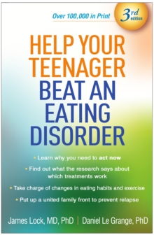 Help Your Teenager Beat an Eating Disorder, Third Edition