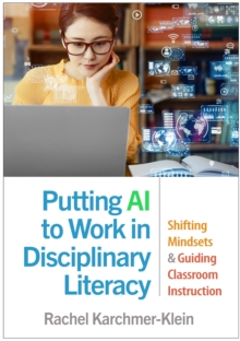 Putting AI to Work in Disciplinary Literacy : Shifting Mindsets and Guiding Classroom Instruction
