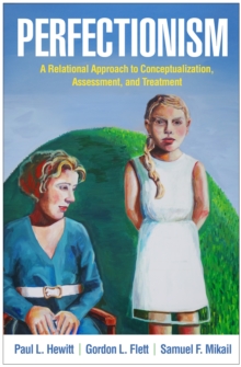 Perfectionism : A Relational Approach to Conceptualization, Assessment, and Treatment