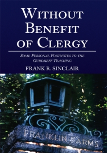 Without Benefit of Clergy: : Some Personal Footnotes to the Gurdjieff Teaching