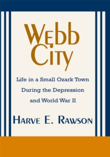 Webb City : Life in a Small Ozark Town During the Depression and World War Ii