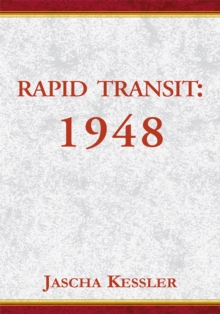 Rapid Transit : 1948, an Unsentimental Education