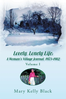 Lovely, Lonely Life: a Woman's Village Journal, 1973-1982 (Volume I) : Volume I