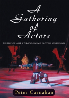 A Gathering of Actors : The People's Light & Theatre Company in Cyprus and Hungary