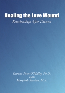 Healing the Love Wound : Relationships After Divorce