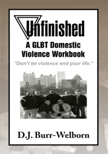 Unfinished : A Glbt Domestic Violence Workbook