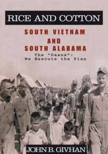 Rice and Cotton: South Vietnam and South Alabama : The "Deans": We Execute the Plan