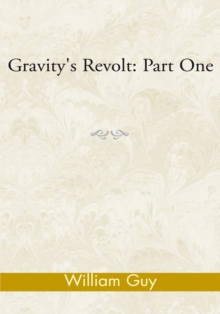 Gravity's Revolt: Part One : Part One