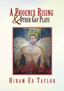 A Phoenix Rising and Other Gay Plays