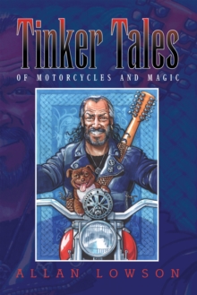 Tinker Tales : Of Motorcycles and Magic