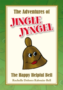 The Adventures of Jingle Jyngel : The Happy Helpful Bell