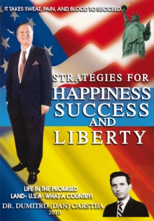 Strategies for Happiness, Success, and Liberty : Life in the Promised Land-Usa-What a Country!