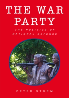 The War Party : The Politics of National Defense