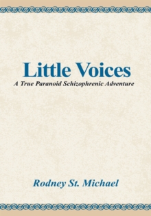 Little Voices : A True Paranoid Schizophrenic Adventure