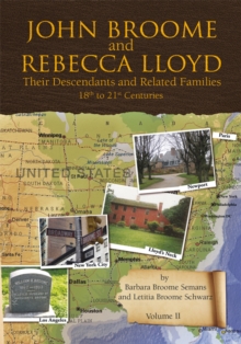 John Broome and Rebecca Lloyd Vol. Ii : Their Descendants and Related Families 18Th to 21St Centuries