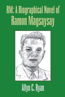 Rm: a Biographical Novel of Ramon Magsaysay