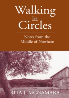 Walking in Circles : Notes from the Middle of Nowhere