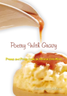 Poetry with Gravy : Poems and Prose from an Overactive Mind