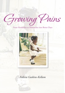 Growing Pains : From Headaches to Heartaches into Better Days