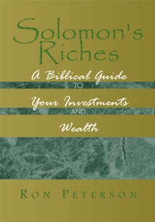 Solomon's Riches : A Biblical Guide to Your Investments and Wealth