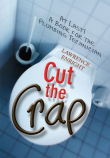 Cut the Crap : At Last! a Book for the Plumbing Technician