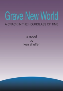 Grave New World : A Crack in the Hourglass of Time