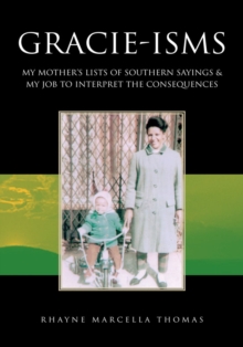 Gracie-Isms : My Mother's Lists of Southern Sayings & My Job to Interpret the Consequences