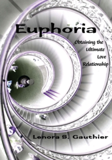 Euphoria : Obtaining the Ultimate Love Relationship