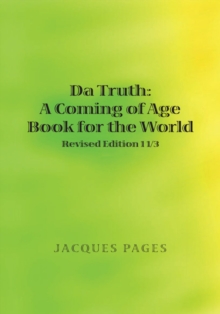 Da Truth: a Coming of Age Book for the World : Revised Edition 1 1/3