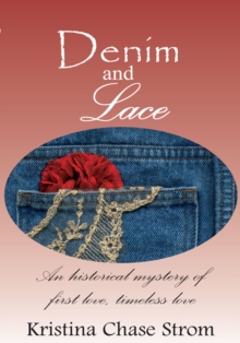 Denim and Lace : An Historical Mystery of First Love, Timeless Love