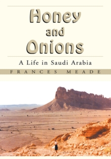 Honey and Onions : A Life in Saudi Arabia