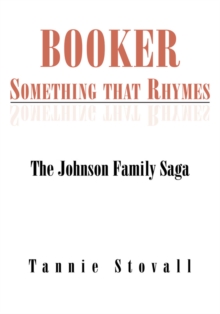 Booker Something That Rhymes : The Johnson Family Saga