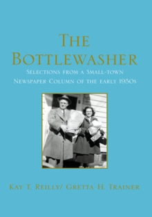 The Bottlewasher : Selections from a Small-Town Newspaper Column of the Early 1950S