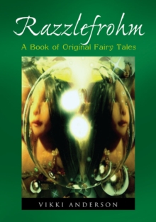 Razzlefrohm : A Book of Original Fairy Tales