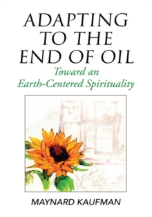 Adapting to the End of Oil : Toward an Earth-Centered Spirituality