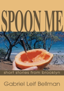 Spoon Me : Short Stories from Brooklyn