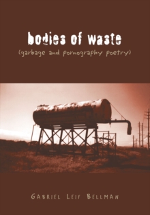 Bodies of Waste : (Garbage and Pornography Poetry)